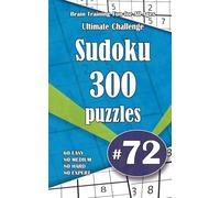 Ultimate Sudoku Challenge: 300 Puzzles - 60 Easy, 80 Medium, 80 Hard & 80 Expert | Brain-Training Fun for All Ages #72
