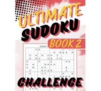 Ultimate Sudoku Challenge Book 2: 113 Advanced 16x16 Puzzles to Test Your Skills and Boost Your Brainpower