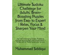 Ultimate Sudoku Challenge for Adults: Brain-Boosting Puzzles from Easy to Expert | Relax, Focus & Sharpen Your Mind: Fun and Challenging Sudoku ... - Perfect Gift for Puzzle Lovers and Seniors