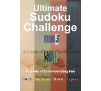 Ultimate Sudoku Challenge Volume 3: Two Puzzles Per Page, Easy, Medium, Hard, and Expert with Solutions