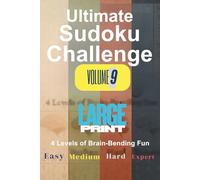 Ultimate Sudoku Challenge Volume 9: Two Puzzles Per Page, Easy, Medium, Hard, and Expert with Solutions