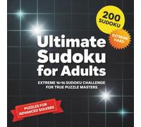 Ultimate Sudoku for Adults: Expert 16×16 Logic Puzzle Book | Challenging Large Grid Sudoku Puzzles for Advanced Solvers | Brain Workout & Mind ... and Logic. (Ultimate Sudoku Challenge Series)