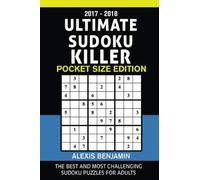 Ultimate Sudoku Killers 2017-2018: The Best and Most Challenging Sudoku Puzzles For Adults (Pocket-Sized): Volume 1 (Brain Teaser Series)