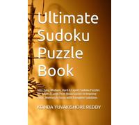 Ultimate Sudoku Puzzle Book: 100+ Easy, Medium, Hard & Expert Sudoku Puzzles for Adults | Large Print Brain Games to Improve Logic, Memory & Focus with Complete Solutions
