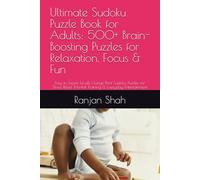 Ultimate Sudoku Puzzle Book for Adults: 500+ Brain-Boosting Puzzles for Relaxation, Focus & Fun: Easy to Expert Levels | Large Print Sudoku Puzzles ... Mental Training & Everyday Entertainment