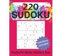 Ultimate Sudoku Puzzle Book for Adults: Volume 2 : Easy: 220 Fun and Challenging Sudoku Puzzles with Complete Solutions | Easy Levels to Sharpen the Mind | 8.5 x11| 110 pages