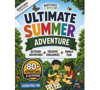 Ultimate Summer Adventure: A Screen-Free Summer Activity Book for Kids Ages 7-11 with Outdoor Adventures, Nature Missions, Scavenger Hunts, Family ... Black and White Interior, Coloring in Edition