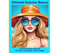 Ultimate Summer Beauty: A Grand Fashion Journey for Teens and Adults, 110 Art Pages