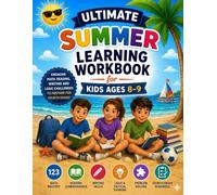 Ultimate Summer Learning Workbook for Kids Ages 8-9: Prepare for 4th Grade Success: Fun Math, Reading, Writing & Critical Thinking Activities to Build Skills and Prepare for Fourth Grade