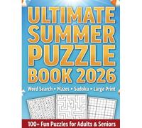 Ultimate Summer Puzzle Book 2026: Word Search, Mazes & Sudoku • Large Print • 100+ Fun Puzzles for Adults & Seniors with Solutions