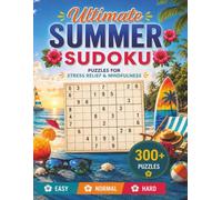 Ultimate Summer Sudoku: 300+ Large Print Sudoku Puzzles for Beach Days, Vacations, and Relaxation | Easy, Normal & Hard Levels