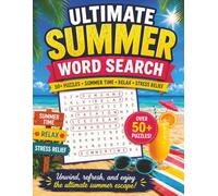 Ultimate Summer Word Search: 50+ Puzzles for Relaxation, Stress Relief, and Fun Beach-Themed Activities for Adults & Teens
