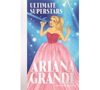 Ultimate Superstars: Ariana Grande