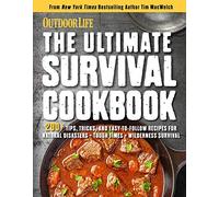 The Ultimate Survival Cookbook: Hearty, Nutritious & Delicious Meals During Tough Times Self Sufficiency Survival Stockpiling Rations Grow Harvest Hunt Store Food Emergency Provisions