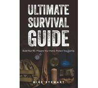 Ultimate Survival Guide: Create Your Disaster-Ready Survival Kit, Bug-Out-Bag and More. Checklists and instructions for survival food, water ... keep your family safe during urban disasters.