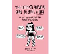 The Ultimate Survival Guide to Being a Girl | Paperback