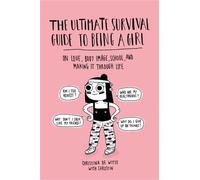 The Ultimate Survival Guide to Being a Girl | Paperback