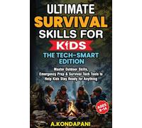 Ultimate Survival Skills for Kids-The Tech-Smart Edition