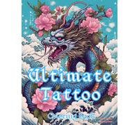 Ultimate Tattoo Coloring Book: Colouring Pages for Teens and Adults. Relaxation with Beautiful Modern Tattoo Designs Themes Such as Sugar Skulls, ... Modern Tattoos Creative ) (Books for Adults)