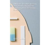 Ultimate Teacher Lesson Plan Book: Organized Planning for Classroom Success