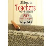Ultimate Teachers Word Search: 50 Search Pages Large Print