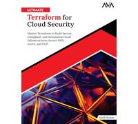 Ultimate Terraform for Cloud Security: Master Terraform to Build Secure, Compliant, and Automated Cloud Infrastructures Across AWS, Azure, and GCP (English Edition)