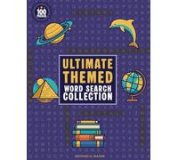 Ultimate Themed Word Search Collection: 100 Puzzles on Science, Nature, History, and Everyday Life for Adults and Teens (Large Print Mystery & Fact-Based Puzzles)