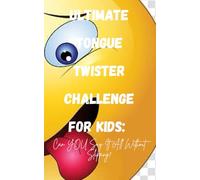 Ultimate Tongue Twister Challenge for Kids: Can YOU Say It All Without Slipping?