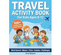 Ultimate Travel Activity Book: 100+ Puzzles, Mazes, Crosswords, Sudoku, Word Searches, and Dot-to-Dot for Kids Ages 8-12 - Road Trips, Flights, Train Journeys, and Vacations