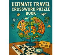 Ultimate Travel Crossword Puzzle Book for Adults: 50 World Capitals, National Parks, Landmark & Geography Brain Games: Explore the world one clue at a ... festivals, wildlife & hidden travel gems