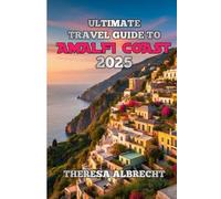 Ultimate Travel Guide to Almafi Coast 2025: “Where Colorful Cliffs Meet the Sparkling Sea - Explore, Eat, and Experience La Dolce Vita”