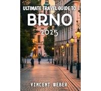 Ultimate Travel Guide To Brno2025