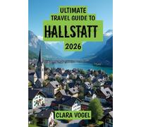 Ultimate Travel Guide to Hallstatt 2026: “Explore History, Nature, and Culture in One Magical Village”