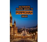 Ultimate Travel Guide to Perpignan 2025: “From Palace to Promenade: Discovering Perpignan’s Hidden Treasures”