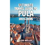 Ultimate Travel Guide To Pula 2025-2026: Explore Croatia’s Roman Treasures, Adriatic Beaches, and Hidden Istrian Charms in 2025-2026