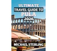 ULTIMATE TRAVEL GUIDE TO PULA 2026: “Discover Ancient Roman Wonders, Adriatic Beaches, and the Timeless Charm of Croatia’s Coastal Treasure”