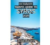 Ultimate Travel Guide to Syros 2025: The Beating Heart of the Cyclades