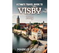 Ultimate Travel Guide To Visby 2025