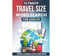 Ultimate Travel Size Word Search For Adults: 100 Puzzles, 2400 Words To Find, Solutions Included