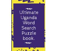 Ultimate Uganda Word Search Puzzle book: For Special Days like Boss'S Day or Mother's Day Gift for spouse husband or wife or significant other or teen girls