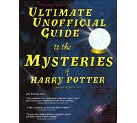 Ultimate Unofficial Guide to the Mysteries of Harry Potter: Bk. 1-4 (Ultimate Unofficial Guide to They Mysteries of Harry Potter: Analysis of Books 1-4)