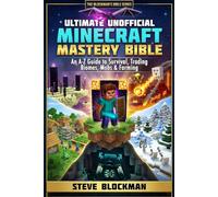 Ultimate Unofficial Minecraft Mastery Bible: An A-Z Guide to Survival, Trading, Biomes, Mobs, Farming and More for Minecrafters (The Blockman's Bible Series)