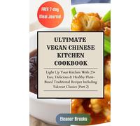 ULTIMATE VEGAN CHINESE KITCHEN COOKBOOK: Light Up Your Kitchen With 23+ Easy, Delicious & Healthy Plant-Based Traditional Recipes Including Takeout Classics (Part 2)