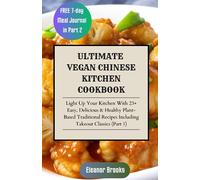 ULTIMATE VEGAN CHINESE KITCHEN COOKBOOK: Light Up Your Kitchen With 23+ Easy, Delicious & Healthy Plant-Based Traditional Recipes Including Takeout Classics (Part 1)