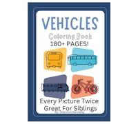 Ultimate Vehicle Coloring (Perfect Book for Siblings): Over 90 Unique Vehicle Images - Each One Printed Twice for Double the Fun!
