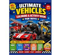 Ultimate Vehicles Coloring & Activity Book for Boys: Cars, Trucks, Emergency & Construction Vehicles with ABC, Numbers, Shapes and Fun Activities for Kids Ages 4-8