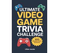 Ultimate Video Game Trivia Challenge: 600 Multiple Choice Questions on Classic & Modern Games, RPGs, Music, Characters, and Gaming History: 12