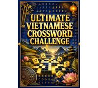 Ultimate Vietnamese Crossword Challenge: Improve Vocabulary, Memory, Focus & Logical Thinking While Enjoying Authentic Vietnamese Crosswords