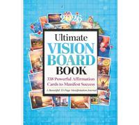 Ultimate Vision Board Book: 338 Powerful Affirmation Cards to Manifest Success, Abundance & Self-Love: A Beautiful 33-Page Manifestation Journal with ... Wealth, Health, Confidence, Motivation & More