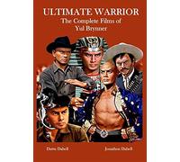 Ultimate Warrior: The Complete Films of Yul Brynner